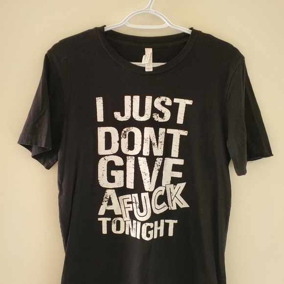 Black " I Just Don't Give a F*** Tonight " T-Shirt - Picture 1 of 4
